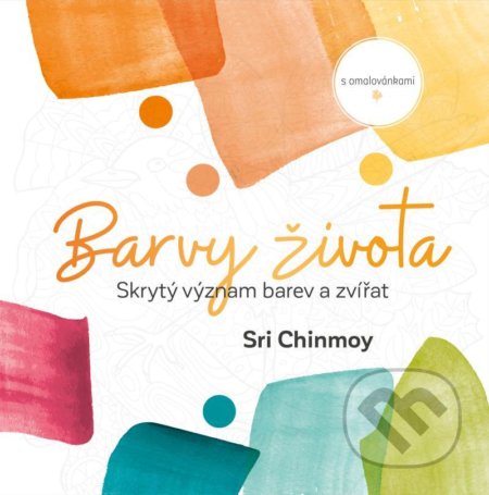 Barvy života (Skrytý význam barev a zvířat s omalovánkami) - kniha z kategorie Spiritualita