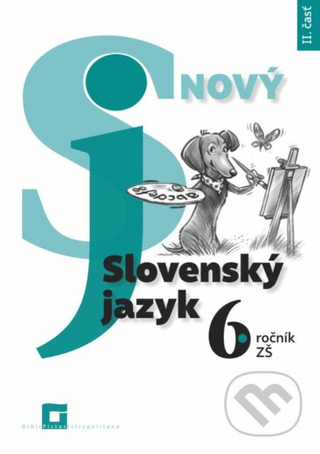 Nový Slovenský jazyk 6. ročník ZŠ - 2. časť  (pracovná učebnica) - Jarmila Krajčovičová, Orbis Pictus Istropolitana, 2020