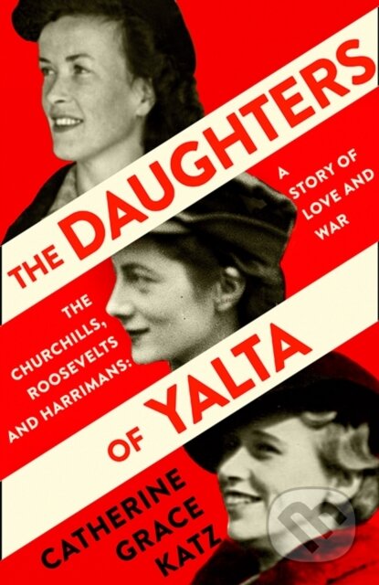 The Daughters of Yalta - Catherine Grace Katz, William Collins, 2020