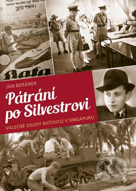 Pátrání po Silvestrovi (Válečné osudy baťovců v Singapuru) - kniha z kategorie Životopisy