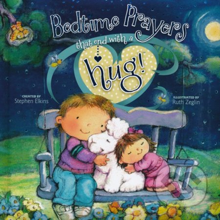 Bedtime Prayers That End with a Hug - Stephen Elkins, Ruth Zeglin (Ilustrátor), Tyndale House Publishers, 2014