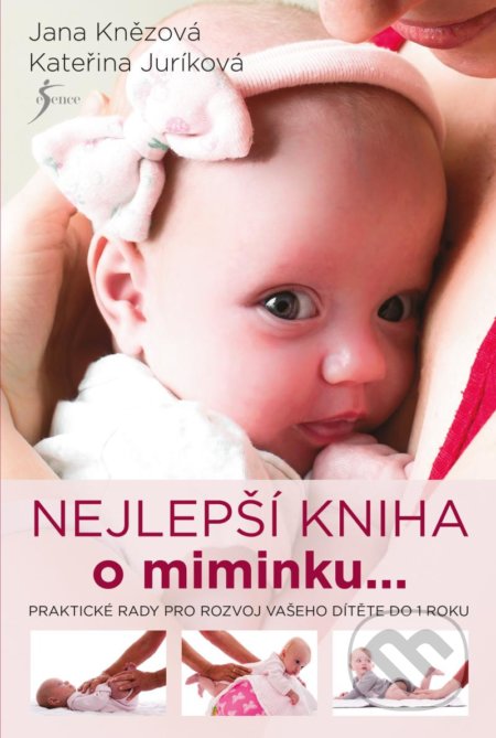 Nejlepší knížka o miminku…. je miminko - Jana Knězová, Kateřina Juríková, Esence, 2020