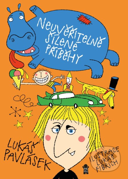 Neuvěřitelně šílené příběhy - Lukáš Pavlásek, Lukáš Fibrich (ilustrátor) - kniha z kategorie Pro děti