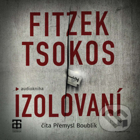 Izolovaní - Sebastian Fitzek,Michael Tsokos, Publixing a Tatran, 2020