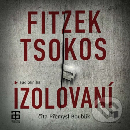 Izolovaní - Sebastian Fitzek,Michael Tsokos, Publixing a Tatran, 2020