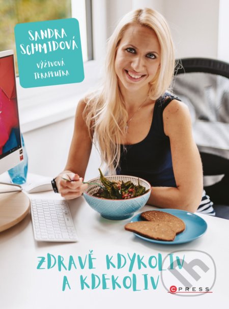 Zdravě kdykoliv a kdekoliv - Sandra Schmidová - kniha z kategorie Diety a zdravá výživa
