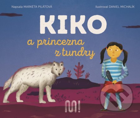 Kiko a princezna z tundry - Markéta Pilátová, Daniel Michalík (ilustrátor), Meander, 2020