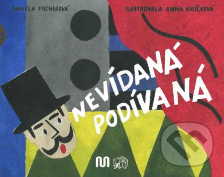 Nevídaná podívaná - Daniela Fischerová, Anna Kulíčková (ilustrátor), Meander, 2020