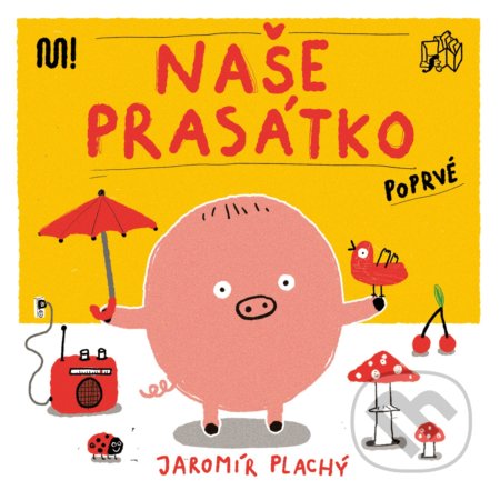 Naše Prasátko poprvé - Jaromír Plachý (ilustrátor), Meander, 2020