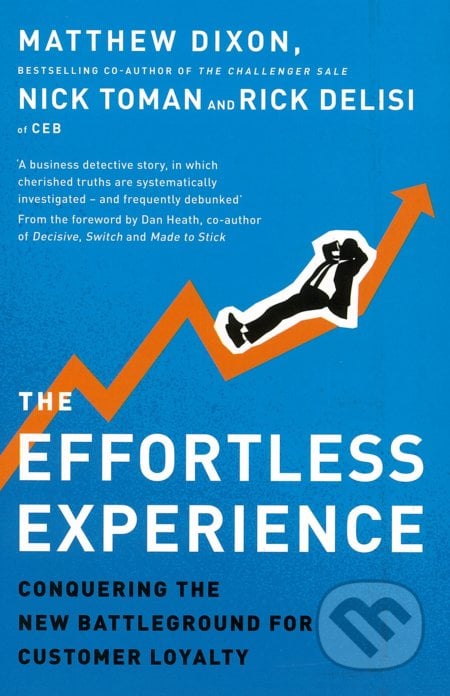 The Effortless Experience - Matthew Dixon,  Nicholas Toman, Rick Delisi, Penguin Books, 2015
