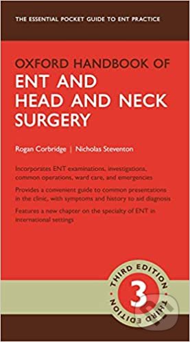 Oxford handbook of Ent and head and neck suegery, trird edition - Rogan Corbridge and Nicholas Steventon, Oxford University Press, 2020