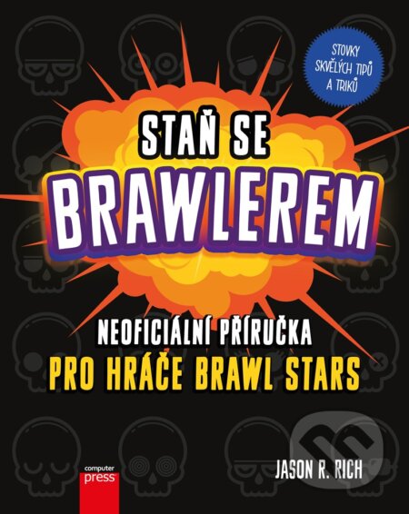 Staň se Brawlerem: Příručka pro hráče Brawl stars - Jason R. Rich, Computer Press, 2020