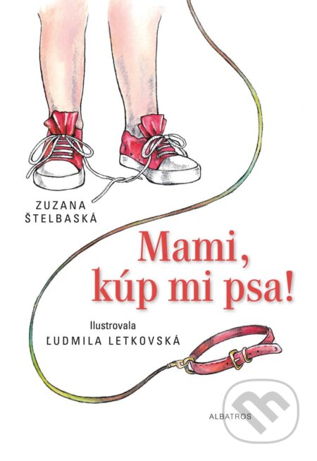 Mami, kúp mi psa! - Zuzana Štelbaská, Ľudmila Letkovská (ilustrátor), 2021