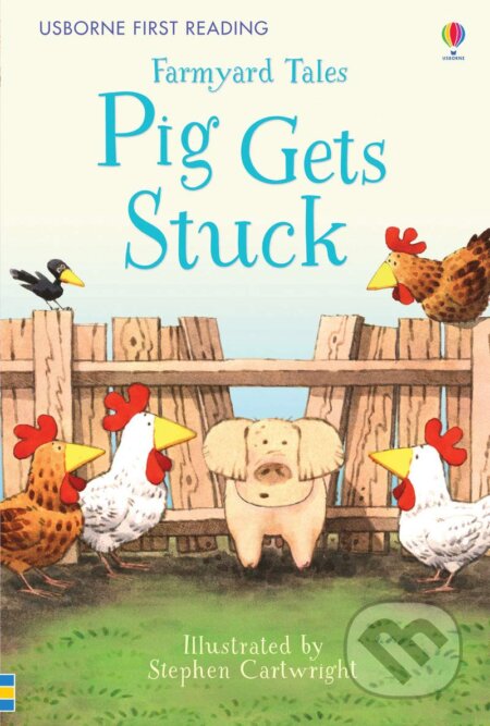 Farmyard Tales Pig Gets Stuck - Heather Amery, Stephen Cartwright (ilustrátor), Usborne, 2015