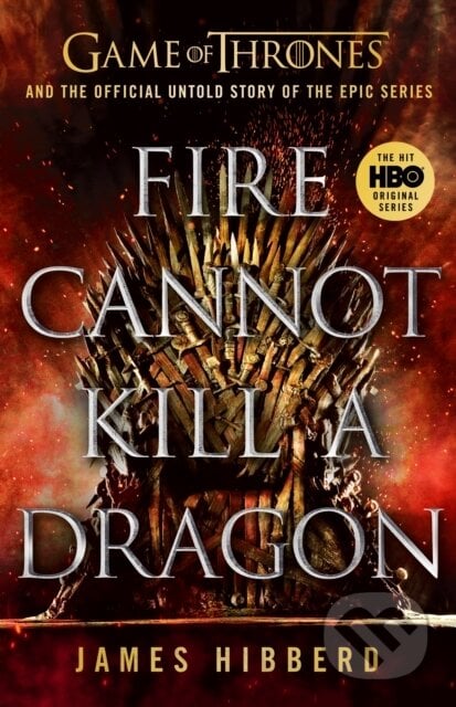 Fire Cannot Kill a Dragon - James Hibberd, Bantam Press, 2020