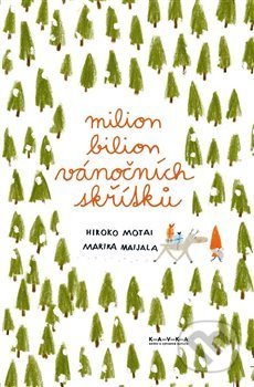 Milion bilion vánočních skřítků - Hiroko Motai, Miraka, Maijala (ilustrátor), Kavka, 2020