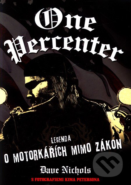 One Percenter: Legenda o motorkářích mimo zákon - Nichols Dave, Bodyart Press, 2010