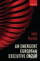 An Emergent European Executive Order - Jarle Trondal, Oxford University Press, 2010