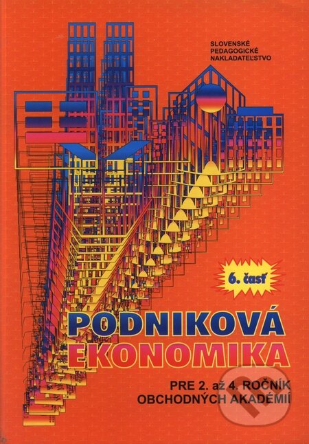 Podniková ekonomika pre 2. až 4. ročník obchodných akadémií 6, Slovenské pedagogické nakladateľstvo - Mladé letá, 1998