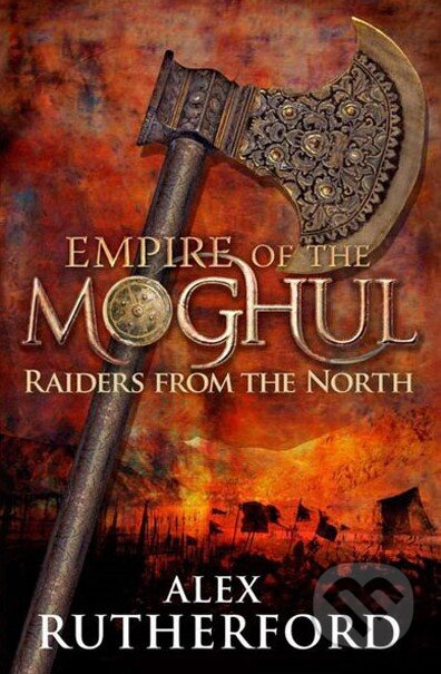 Raiders from the North - Alex Rutherford, Headline Book, 2010