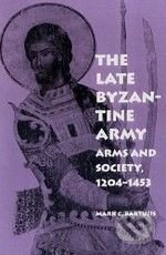 The Late Byzantine Army - Mark C. Bartusis, 