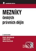 Mezníky českých právních dějin - Vilém Knoll, Petra Jánošíková, Alena Rundová, Aleš Čeněk, 2010