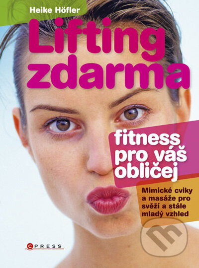 Lifting zdarma - fitnes pro váš obličej - Heike Höfler, Computer Press, 2010