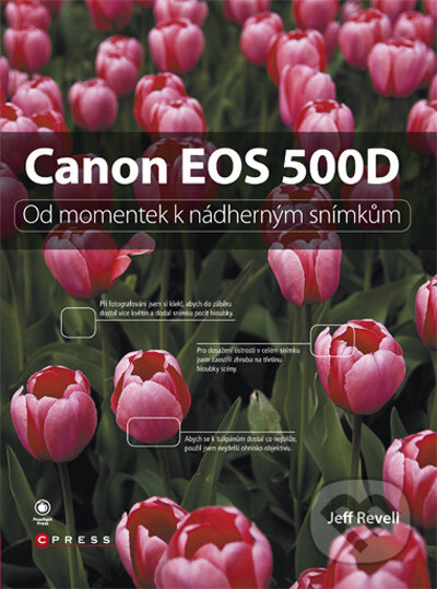 Canon EOS 500D - Jeff Revell, Computer Press, 2010