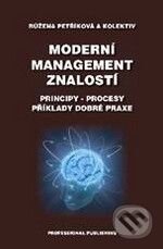 Moderní management znalostí - Růžena Petříková a kol., Professional Publishing, 2010