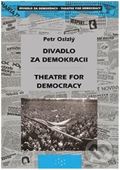 Divadlo za demokracii – Theatre for Democracy - Petr Oslzlý, JAMU, 2020