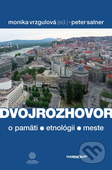 Dvojrozhovor  (o pamäti - etnológii - meste) - Monika Vrzgulová, Peter Salner, Marenčin PT, 2020