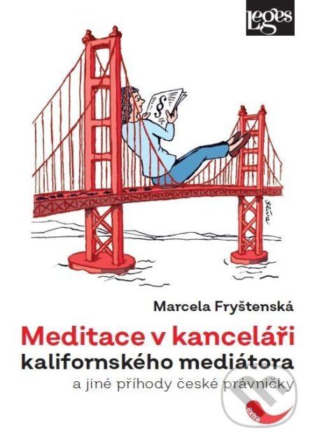 Meditace v kanceláři kalifornského mediátora a jiné příhody české právničky - Marcela Fryštenská, Leges, 2020