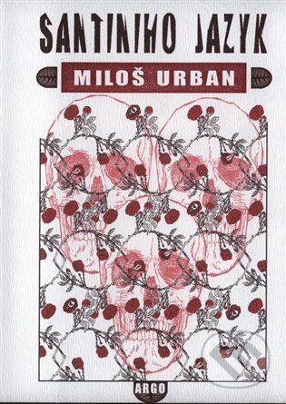 Santiniho jazyk - Miloš Urban, Argo, 2011