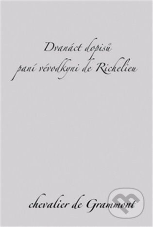 Dvanáct dopisů paní vévodkyni de Richelieu - Edmond de Grammont, Dybbuk, 2012