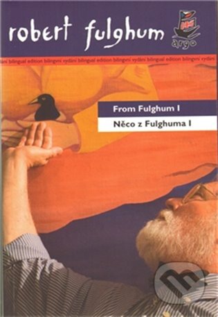 Něco z Fulghuma I /  From Fulghum I - Robert Fulghum, Argo, 2012