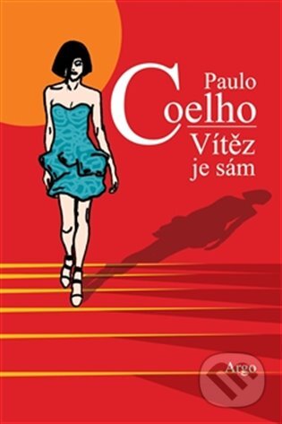Vítěz je sám - Paulo Coelho, Argo, 2012