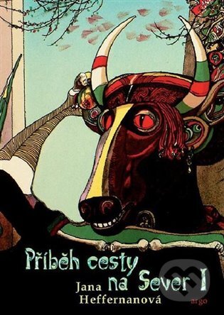 E-kniha: Příběh cesty na Sever I. (Jana Heffernanová). Argo, 2013