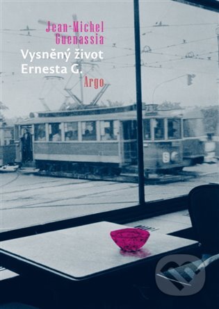 E-kniha: Vysněný život Ernesta G. (Jean-Michel Guenassia). Argo, 2014