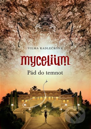 Mycelium III: Pád do temnot - Vilma Kadlečková, Argo, 2014