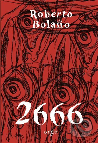 2666 - Roberto Bolaňo, Argo, 2016