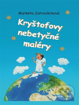 Kryštofovy nebetyčné maléry - Markéta Zahradníková, Argo, 2017