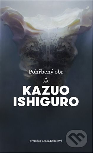 Pohřbený obr - Kazuo Ishiguro, Argo, 2017