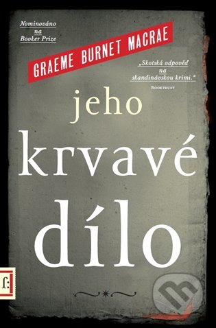 E-kniha: Jeho krvavé dílo (Graeme Burnet Macrae). Argo, 2018