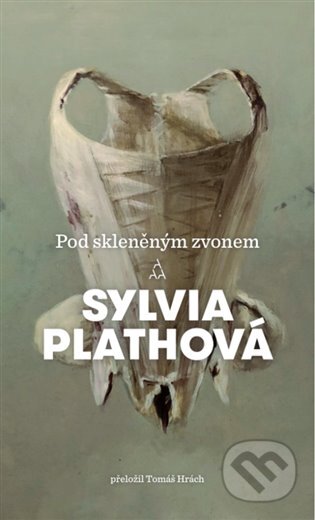 Pod skleněným zvonem - Sylvia Plathová, Argo, 2018