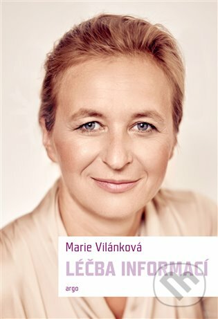 Léčba informací - Marie Vilánková, Argo, 2019