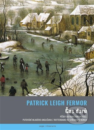 Čas darů - Patrick Leigh Fermor, Argo, 2019