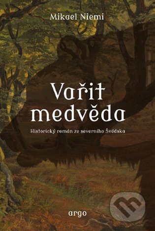 E-kniha: Vařit medvěda (Mikael Niemi). Argo, 2019