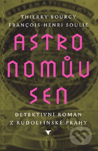 E-kniha: Astronomův sen (Francois-Henri Soulie a Thrierry Bourcy). Argo, 2020