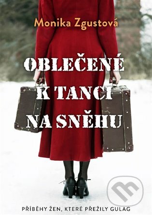 Oblečené k tanci na sněhu - Monika Zgustová, Argo, 2020