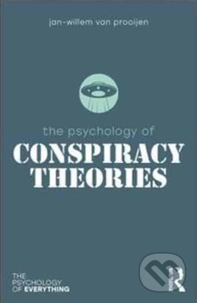 The Psychology of Conspiracy Theories - Jan-Willem Prooijen, Taylor & Francis Books, 2018